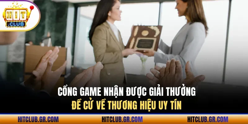 Cổng game nhận được giải thưởng đề cử về thương hiệu uy tín