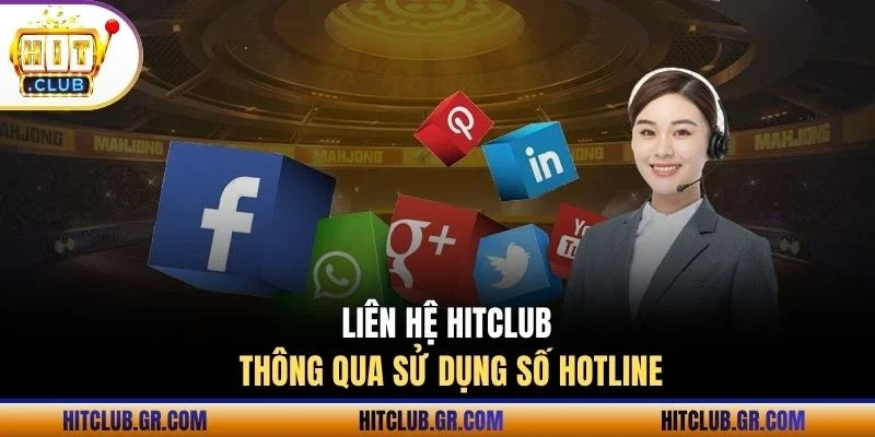 Liên hệ Hitclub thông  qua sử dụng số hotline